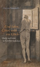 Dirk von Petersdorff, Dirk von (Prof. Dr.) Petersdorff, Dirk von Petersdorff - »Und lieben, Götter, welch ein Glück«