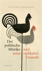 Ulric Gaier, Ulrich Gaier, Ulrich (Prof. Dr.) Gaier, Monika KÃ¼ble, Monika Küble - Der politische Mörike und seine radikalen Freunde