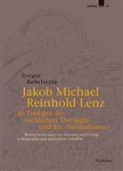 Gregor Babelotzky - Jakob Michael Reinhold Lenz als Prediger der »weltlichen Theologie« und des »Naturalismus«
