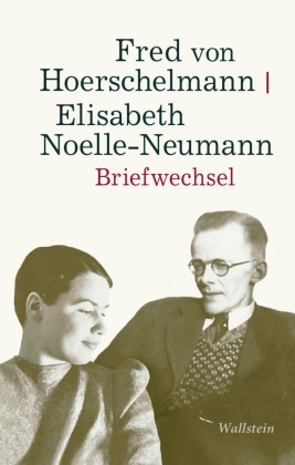 Fred von Hoerschelmann, Elisabeth Noelle-Naumann, Elisabet Noelle-Neumann, Elisabeth Noelle-Neumann, Fred von Hoerschelmann,  Erich Schmidt... - Briefwechsel
