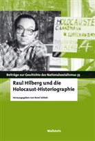 Ren Schlott, René Schlott - Raul Hilberg und die Holocaust-Historiographie
