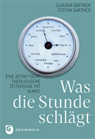 Claudi Gärtner, Claudia Gärtner, Stefan Gärtner - Was die Stunde schlägt