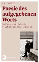 Knut Wenzel - Poesie des aufgegebenen Worts