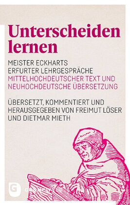 Freimut Löser, Mieth, Dietmar Mieth - Unterscheiden lernen Meister Eckharts Erfurter Lehrgespräche. Mittelhochdeutscher Text und neuhochdeutsche Übersetzung. Übersetzt, kommentiert und herausgegeben von Freimut Löser und Dietmar Mieth