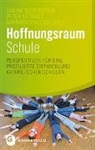 Sabine Bieberstein, Pete Nothaft, Peter Nothaft, Barbara Staudigl - Hoffnungsraum Schule