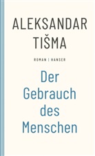Aleksandar Tisma - Der Gebrauch des Menschen