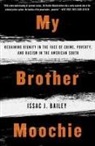 Issac J Bailey, Issac J. Bailey, IssacJ. Bailey - My Brother Moochie