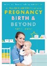 Marie Louise - The Modern Midwife's Guide to Pregnancy, Birth and Beyond