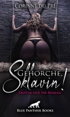 Corinne du Pré, Corinne du Pré, blue panther books - Gehorche, Sklavin!