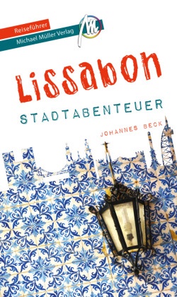 Johannes Beck, Matthia Kröner, Matthias Kröner - Lissabon - Stadtabenteuer Reiseführer Michael Müller Verlag - 33 Stadtabenteuer zum Selbsterleben