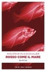 Wolfram Fleischhauer - Rosso come il mare