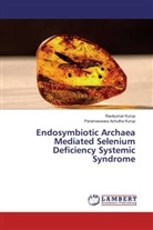 Parameswara Achutha Kurup, Ravikumar Kurup - Endosymbiotic Archaea Mediated Selenium Deficiency Systemic Syndrome