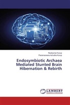 Parameswara Achutha Kurup, Ravikumar Kurup - Endosymbiotic Archaea Mediated Stunted Brain Hibernation & Rebirth