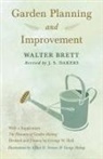 Walter Brett, J. S. Dakers, George W. Hall - Garden Planning and Improvement - With a Supplement "The Pleasures of Garden Making"