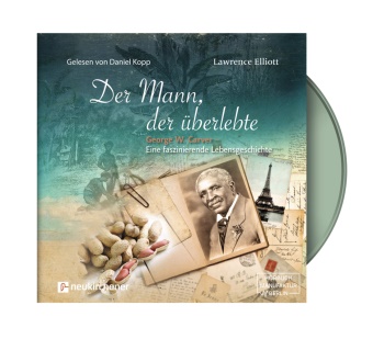 Lawrence Elliott, Daniel Kopp - Der Mann, der überlebte,1 Audio-CD, 1 MP3 George W. Carver - Eine faszinierende Lebensgeschichte