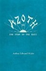 Arthur Edward Waite - Azoth - Or, The Star in the East