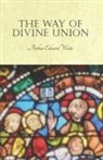 Arthur Edward Waite - The Way of Divine Union