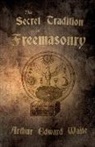 Arthur Edward Waite - The Secret Tradition in Freemasonry