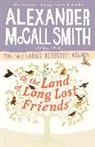 Alexander Smith Mccall, Alexander McCall Smith, McCall Smith Alexander, Alexander McCall Smith - To the Land of Long Lost Friends