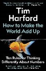 Tim Harford - How to Make the World Add Up