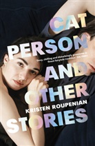 Kristen Roupenian - Cat Person and Other Stories