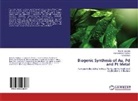 Amanullakha Pathan, Amanullakhan Pathan, RAHUL SHAH, Hiral Vaghela, Hiral M Vaghela, Hiral M. Vaghela - Biogenic Synthesis of Au, Pd and Pt Metal