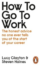 Lucy Clayton, Lucy Haines Clayton, Steven Haines, Haines Steven - How to Go to Work