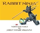Jared T. Williams, Jared T Williams, Jared T. Williams - Rabbit Ninja