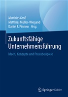 Daniel F Pinnow, Matthias Gross, Matthia Müller-Wiegand, Matthias Müller-Wiegand, Daniel F. Pinnow - Zukunftsfähige Unternehmensführung