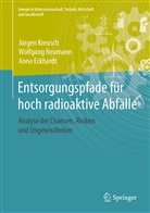 Anne Eckhardt, Jürge Kreusch, Jürgen Kreusch, Wolfgan Neumann, Wolfgang Neumann - Entsorgungspfade für hoch radioaktive Abfälle