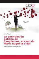 Nerina Filippelli - La enunciación política de Cambiemos, el caso de María Eugenia Vidal