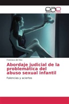 Francisco del Viso - Abordaje judicial de la problemática del abuso sexual infantil
