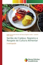Hulle Emanuela Gomes de Souza Aguilar Levien, Leandro Pinto Xavier - Sertão de Cratéus: Registro e Resgate da Cultura Alimentar