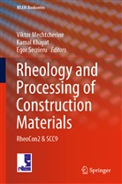 Kama Khayat, Kamal Khayat, Viktor Mechtcherine, Egor Secrieru - Rheology and Processing of Construction Materials
