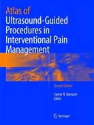 Same N Narouze, Samer N Narouze, Samer N. Narouze - Atlas of Ultrasound-Guided Procedures in Interventional Pain Management