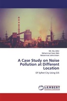Mohammad Islam, Mohammad Jahirul Islam, Mohammad Sad Miah, Mohammad Sadu Miah, Md Ab Zafor, Md. Abu Zafor - A Case Study on Noise Pollution at Different Location