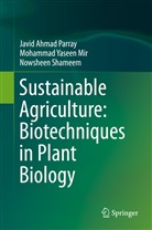 Javi Parray, Javid Parray, Javid Ahma Parray, Javid Ahmad Parray, Shameem, Nowshe Shameem... - Sustainable Agriculture: Biotechniques in Plant Biology