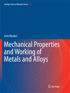 Amit Bhaduri - Mechanical Properties and Working of Metals and Alloys