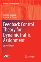 Pushki Kachroo, Pushkin Kachroo, Kaan M A Özbay, Kaan M. A. Özbay, Kaan M.A. Özbay - Feedback Control Theory for Dynamic Traffic Assignment