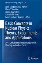 José A Lay Valera et al, María V. Andrés, José-Enrique García-Ramos, Antonio M. Moro, Francisco Pérez-Bernal, Marí V Andrés... - Basic Concepts in Nuclear Physics: Theory, Experiments and Applications