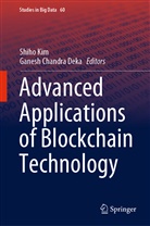 Chandra Deka, Chandra Deka, Ganesh Chandra Deka, Shih Kim, Shiho Kim - Advanced Applications of Blockchain Technology