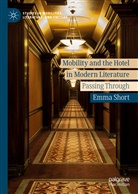 Emma Short - Mobility and the Hotel in Modern Literature