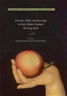 Subh Mukherji, Subha Mukherji, Stuart-Buttle, Stuart-Buttle, Tim Stuart-Buttle - Literature, Belief and Knowledge in Early Modern England