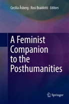 Cecili Åsberg, Cecilia Åsberg, Braidotti, Braidotti, Rosi Braidotti - A Feminist Companion to the Posthumanities