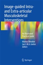 Jan L. M. A. Gielen, Jan L.M.A. Gielen, L M A Gielen, L M A Gielen, Marin Obradov, Marina Obradov - Image-guided Intra- and Extra-articular Musculoskeletal Interventions