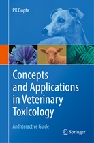 Pawan Kumar Gupta, PK Gupta - Concepts and Applications in Veterinary Toxicology
