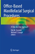Elie M. Ferneini, Michael T. Goupil, Eli M Ferneini, Elie M Ferneini, T Goupil, T Goupil - Office-Based Maxillofacial Surgical Procedures