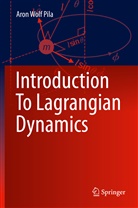 Aron Wolf Pila - Introduction To Lagrangian Dynamics