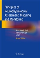 David Kaye, David Kaye, Scott Francis Davis, Scot Francis Davis, Scott Francis Davis, Alan David Kaye - Principles of Neurophysiological Assessment, Mapping, and Monitoring