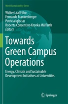 Fernand Frankenberger, Fernanda Frankenberger, Patricia Iglecias, Patricia Iglecias et al, Walter Leal Filho, Roberta Consentino Kronka Mülfarth - Towards Green Campus Operations